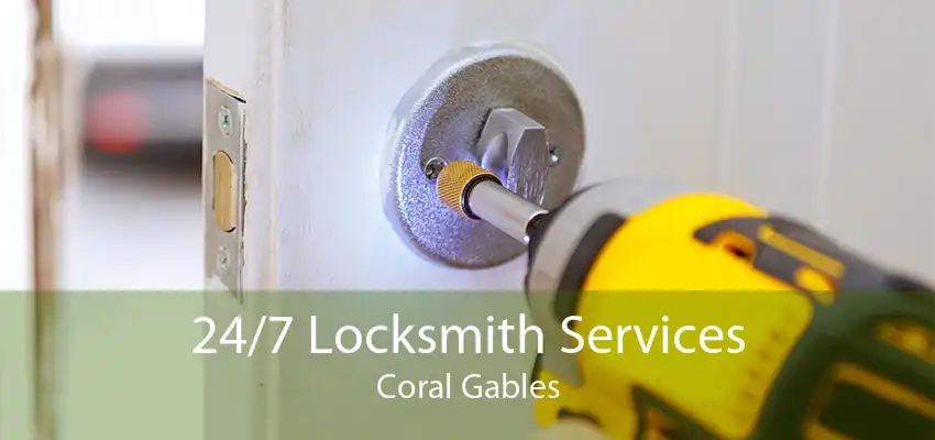 24/7 Locksmith Services Coral Gables