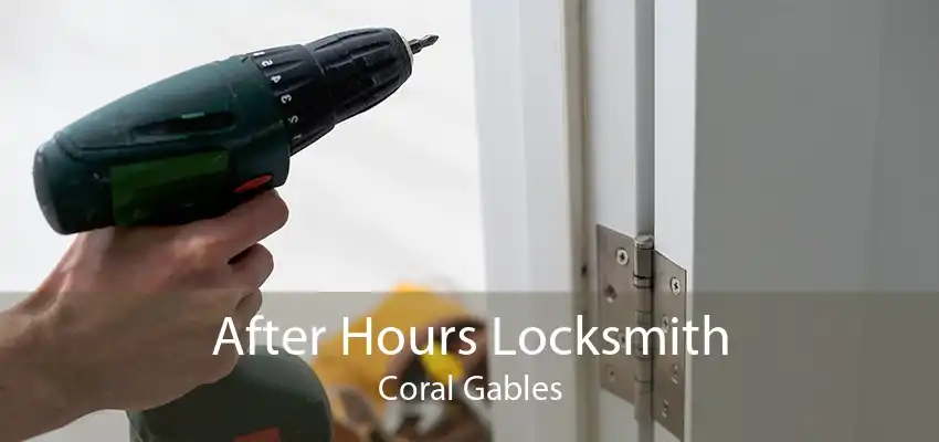 After Hours Locksmith Coral Gables