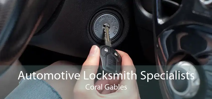 Automotive Locksmith Specialists Coral Gables
