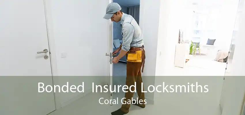 Bonded  Insured Locksmiths Coral Gables
