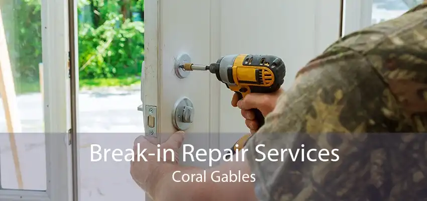 Break-in Repair Services Coral Gables