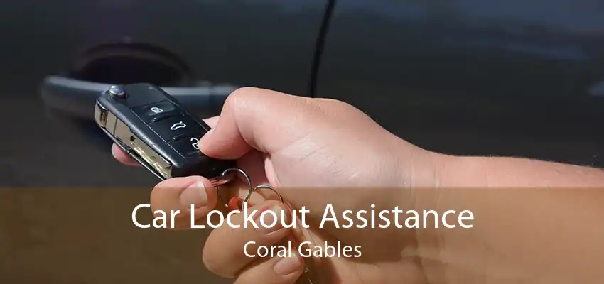 Car Lockout Assistance Coral Gables
