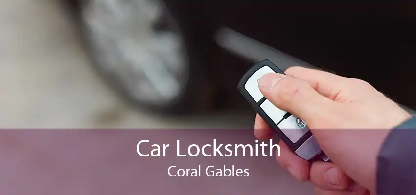 Car Locksmith Coral Gables