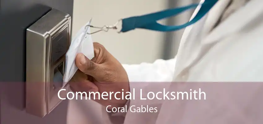 Commercial Locksmith Coral Gables