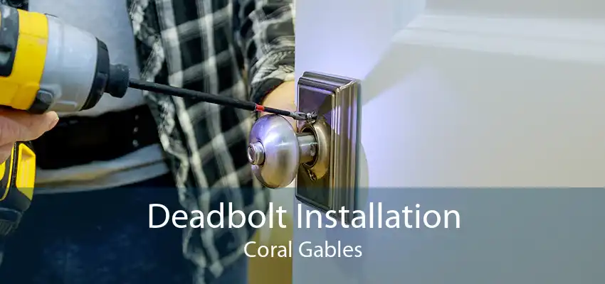 Deadbolt Installation Coral Gables