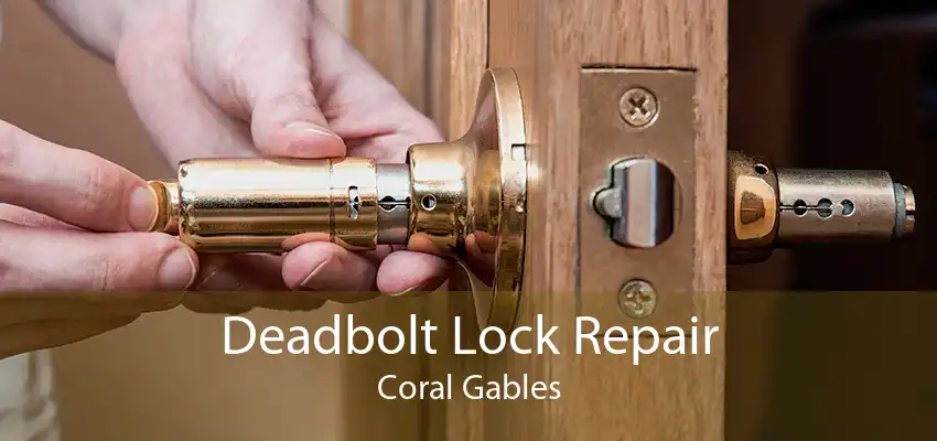 Deadbolt Lock Repair Coral Gables