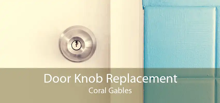 Door Knob Replacement Coral Gables