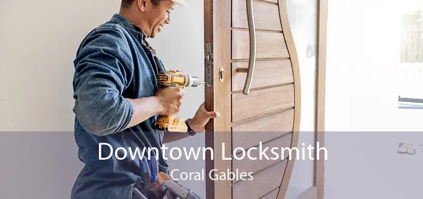 Downtown Locksmith Coral Gables