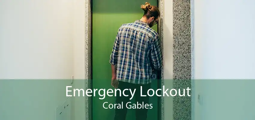 Emergency Lockout Coral Gables