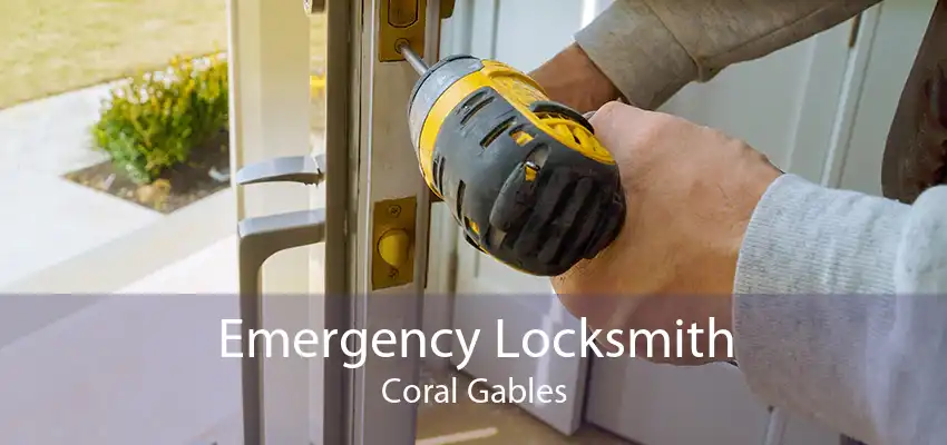 Emergency Locksmith Coral Gables