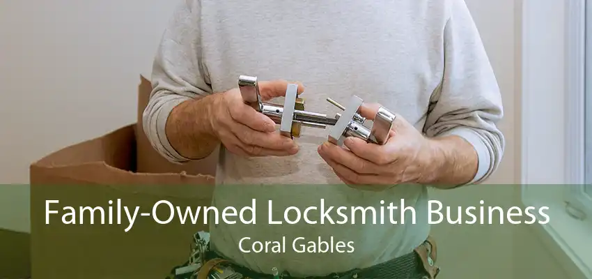 Family-Owned Locksmith Business Coral Gables