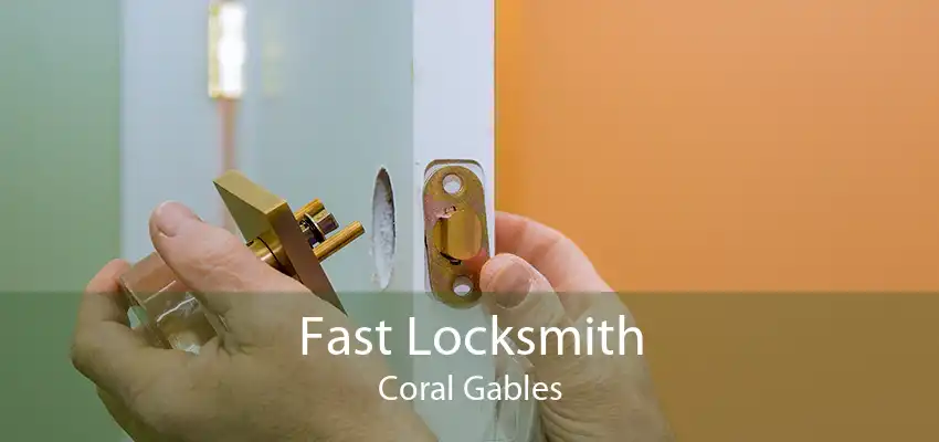 Fast Locksmith Coral Gables