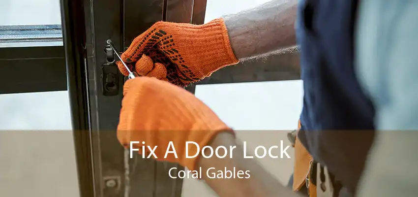 Fix A Door Lock Coral Gables