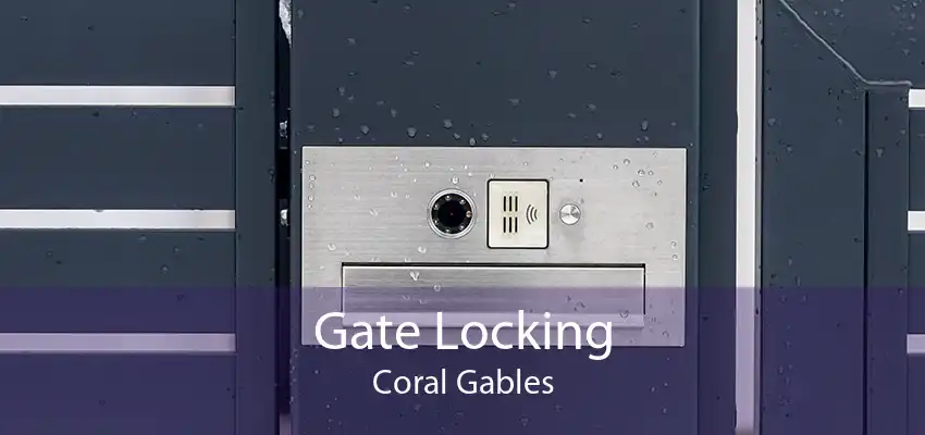 Gate Locking Coral Gables