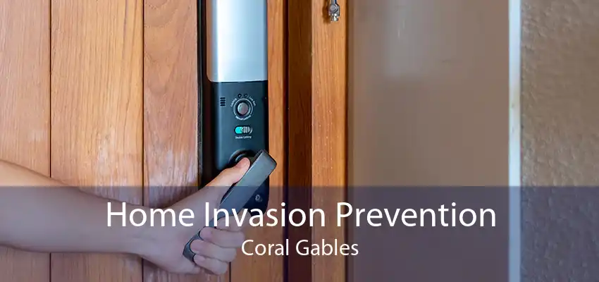 Home Invasion Prevention Coral Gables
