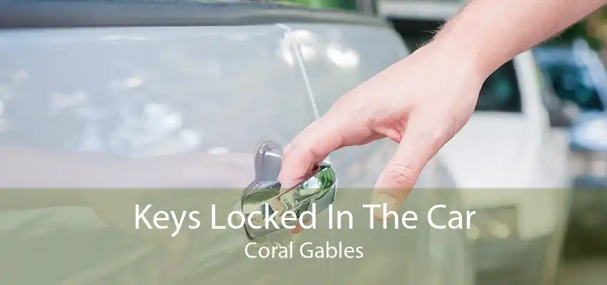 Keys Locked In The Car Coral Gables