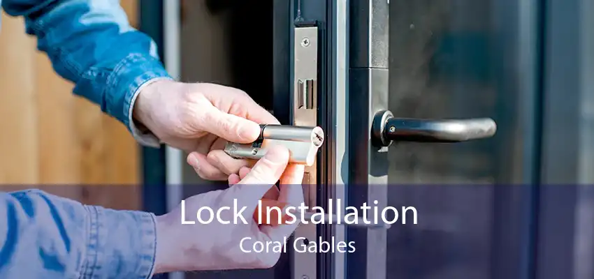 Lock Installation Coral Gables