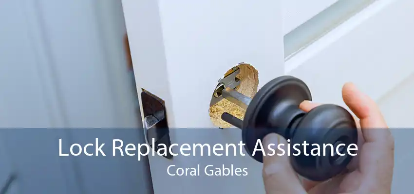 Lock Replacement Assistance Coral Gables