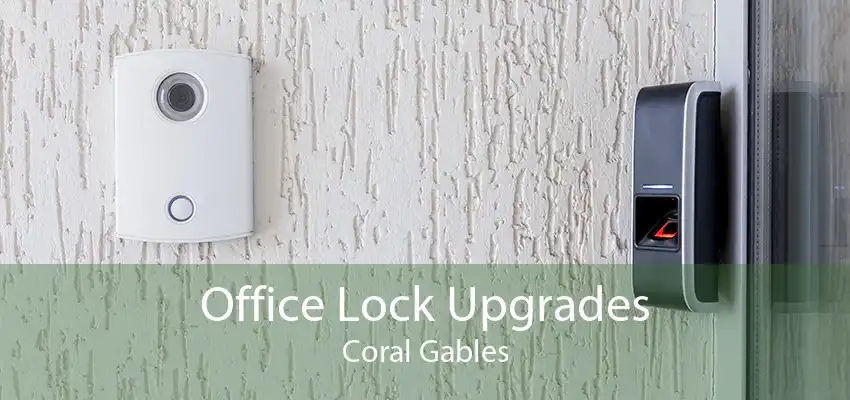 Office Lock Upgrades Coral Gables