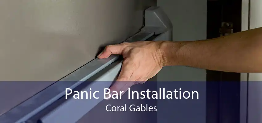 Panic Bar Installation Coral Gables