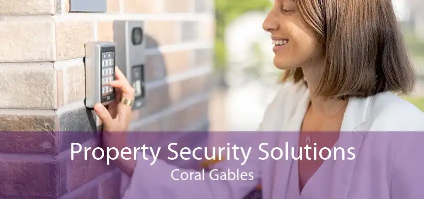 Property Security Solutions Coral Gables