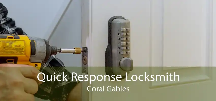 Quick Response Locksmith Coral Gables