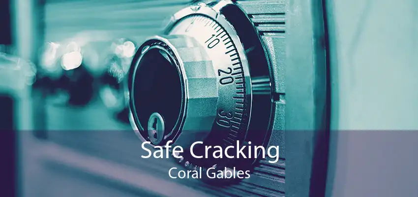 Safe Cracking Coral Gables