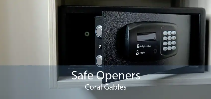 Safe Openers Coral Gables
