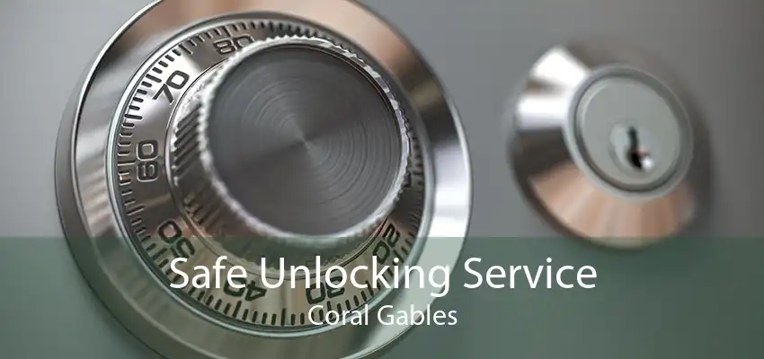 Safe Unlocking Service Coral Gables