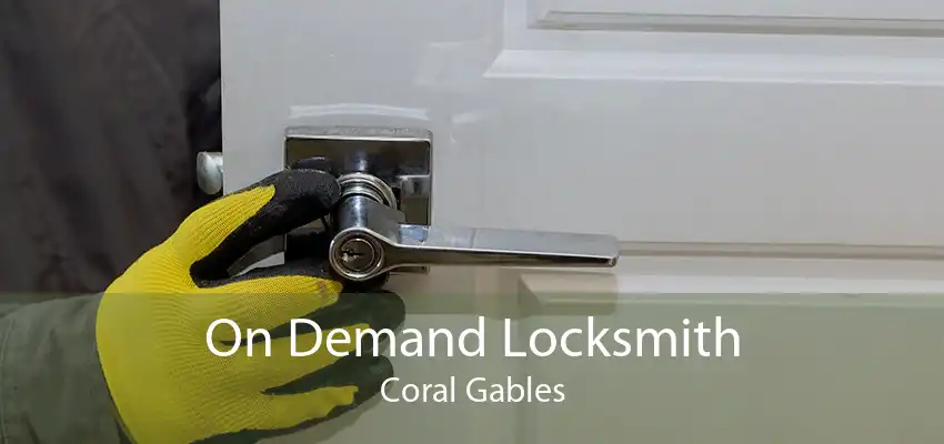 On Demand Locksmith Coral Gables